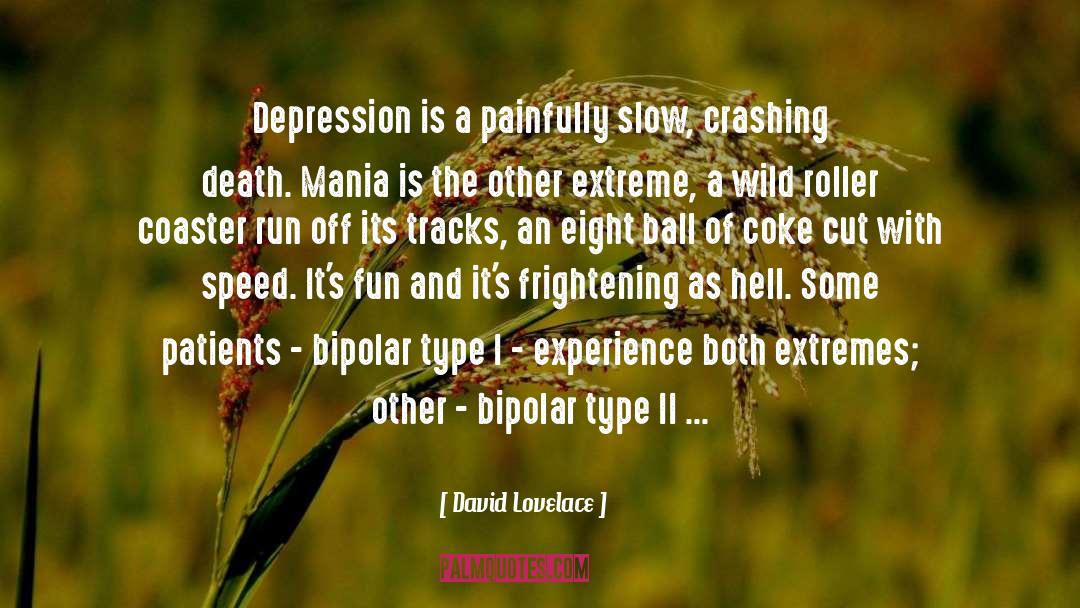 David Lovelace Quotes: Depression is a painfully slow,