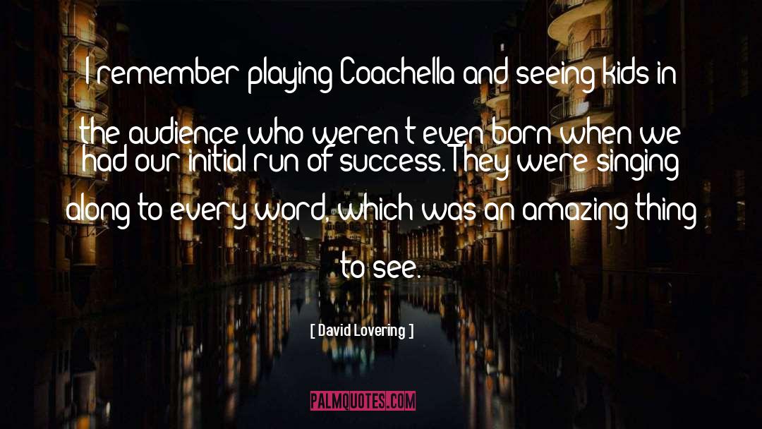 David Lovering Quotes: I remember playing Coachella and