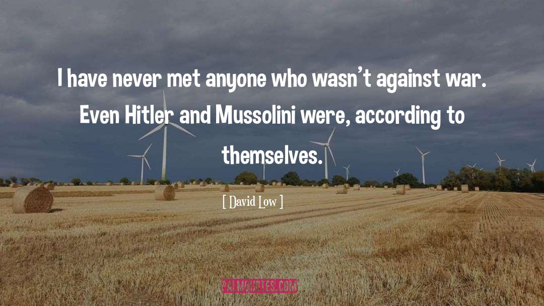 David Low Quotes: I have never met anyone