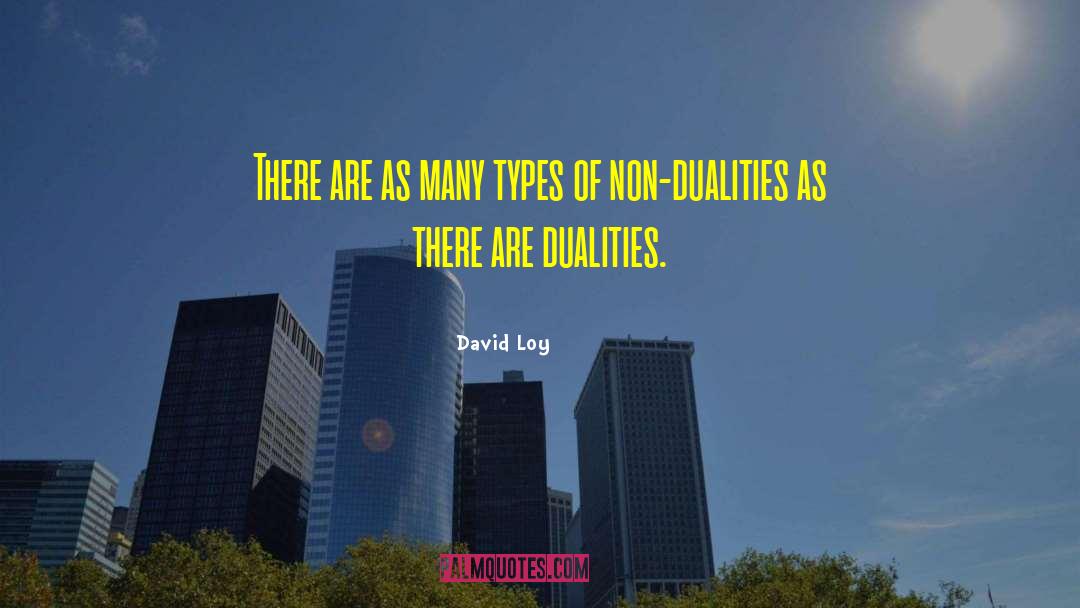 David Loy Quotes: There are as many types