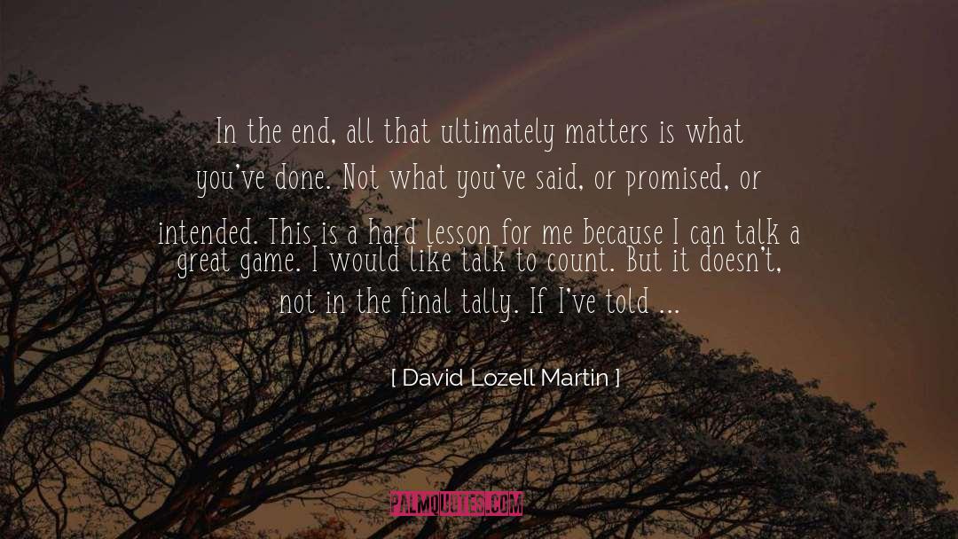 David Lozell Martin Quotes: In the end, all that