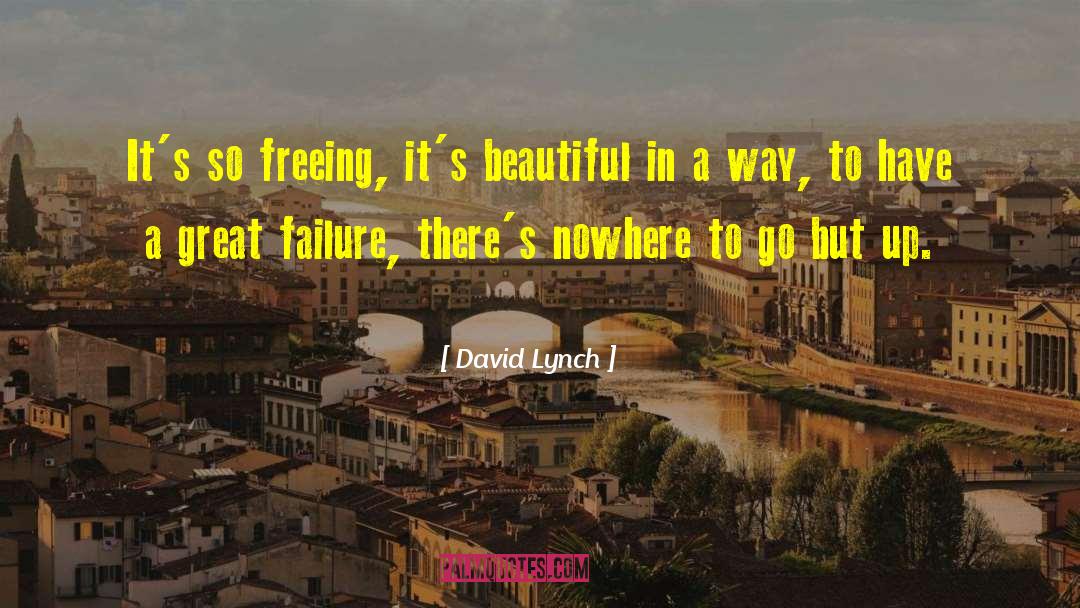 David Lynch Quotes: It's so freeing, it's beautiful