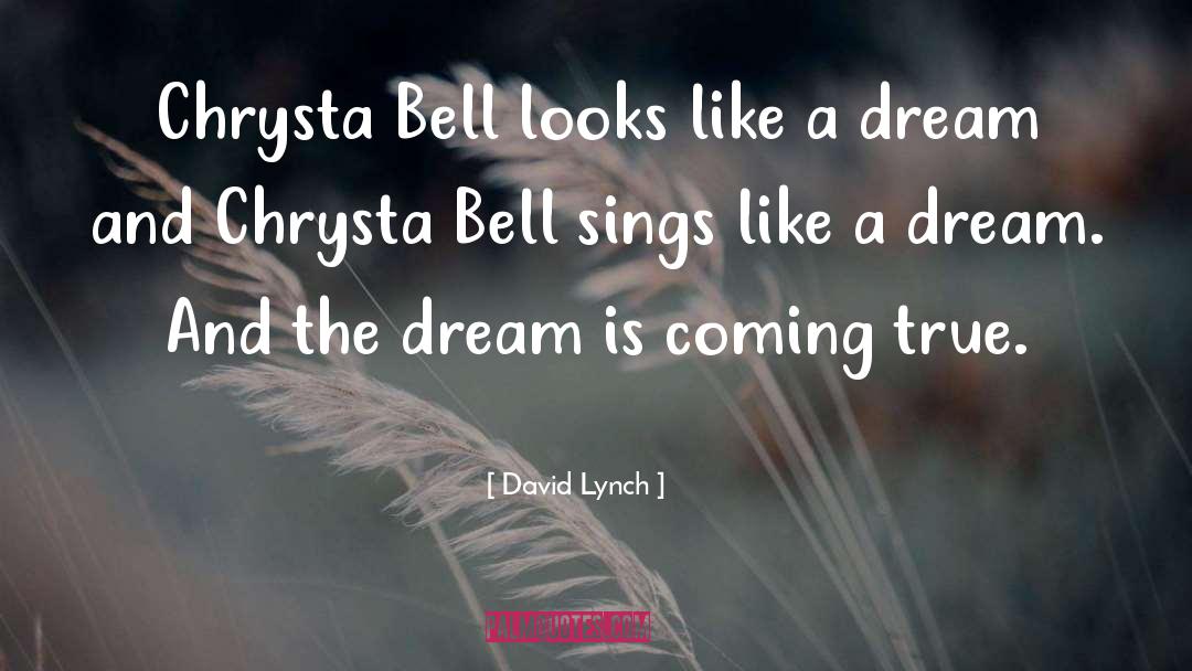 David Lynch Quotes: Chrysta Bell looks like a