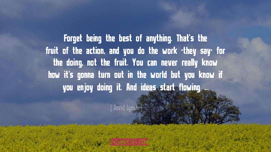 David Lynch Quotes: Forget being the best of