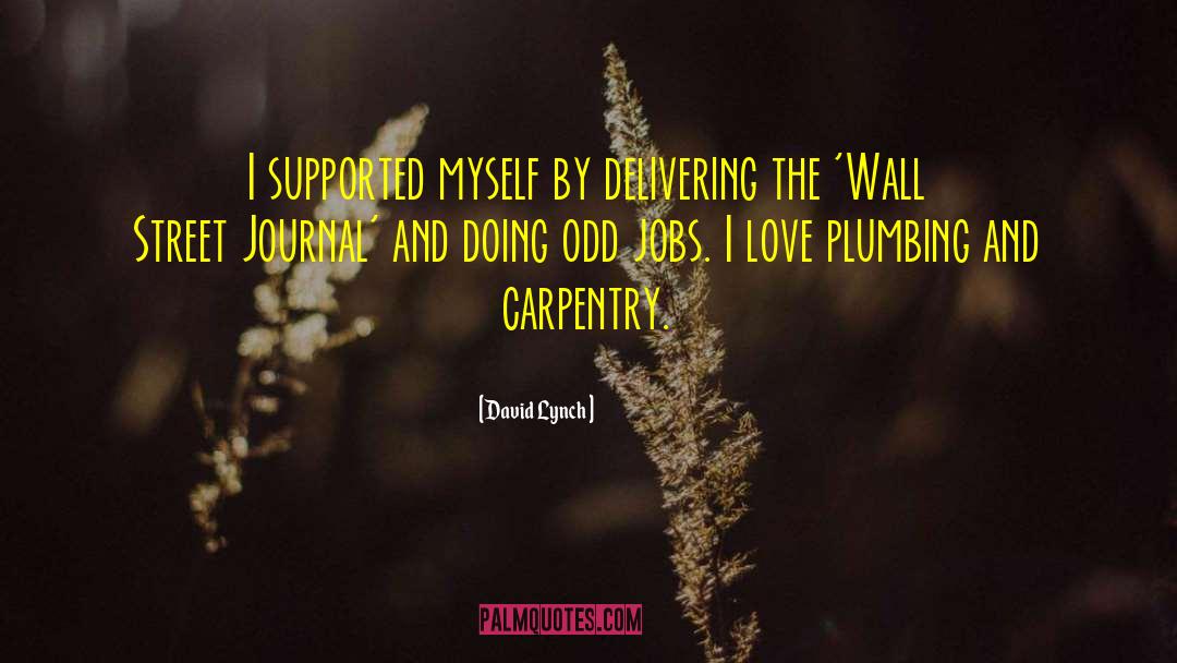 David Lynch Quotes: I supported myself by delivering