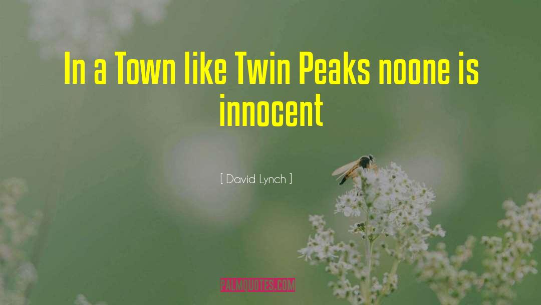 David Lynch Quotes: In a Town like Twin