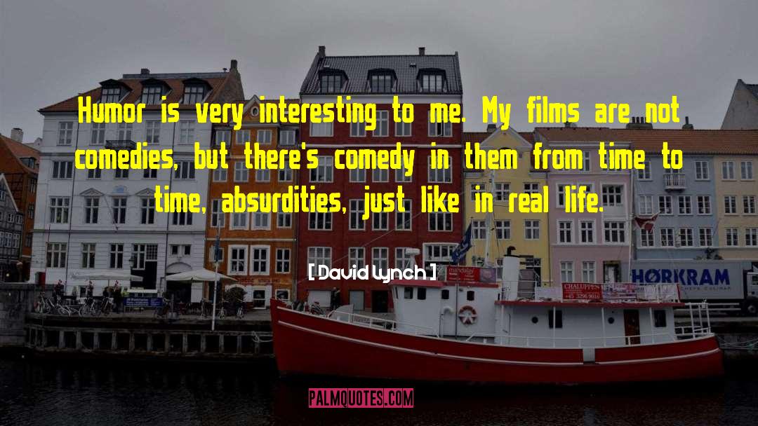 David Lynch Quotes: Humor is very interesting to