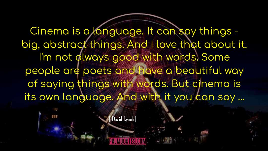 David Lynch Quotes: Cinema is a language. It