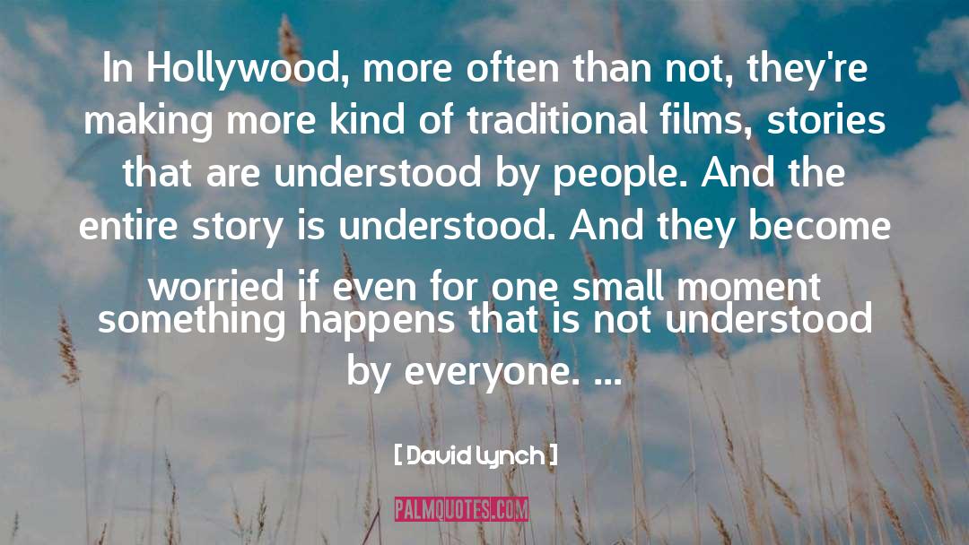 David Lynch Quotes: In Hollywood, more often than