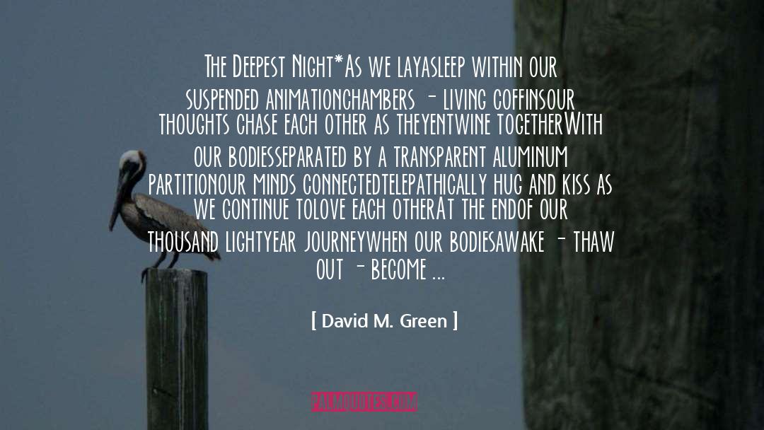 David M. Green Quotes: The Deepest Night*<br /><br />As