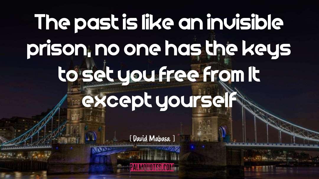 David Mabasa Quotes: The past is like an