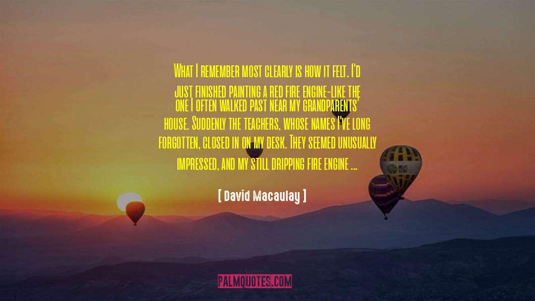 David Macaulay Quotes: What I remember most clearly