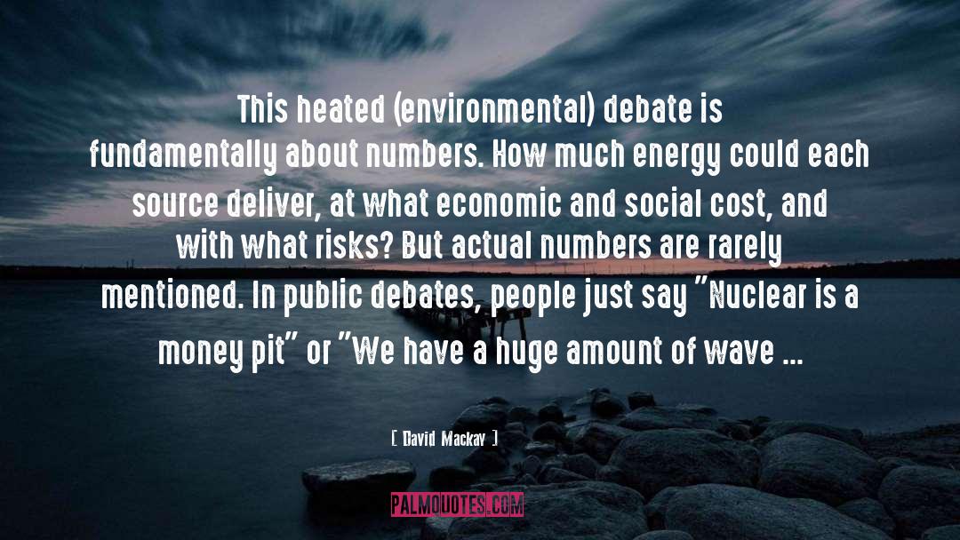 David Mackay Quotes: This heated (environmental) debate is