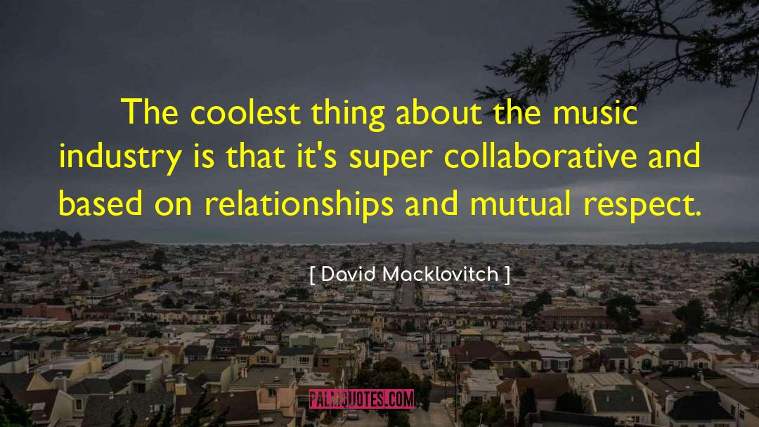 David Macklovitch Quotes: The coolest thing about the