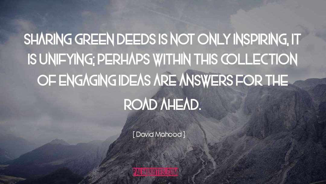David Mahood Quotes: Sharing green deeds is not