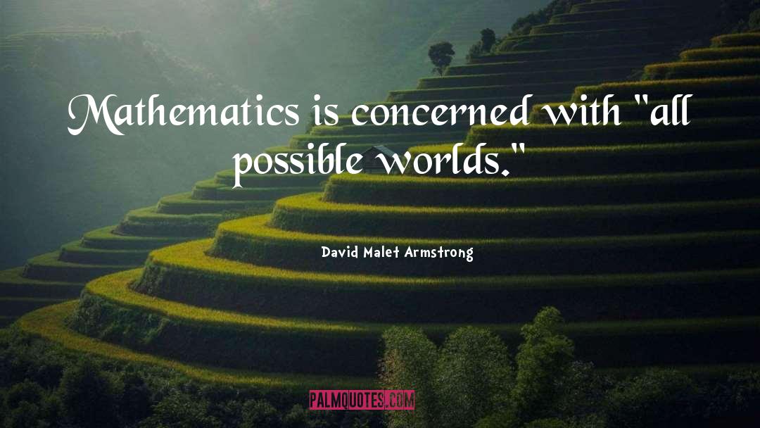 David Malet Armstrong Quotes: Mathematics is concerned with 