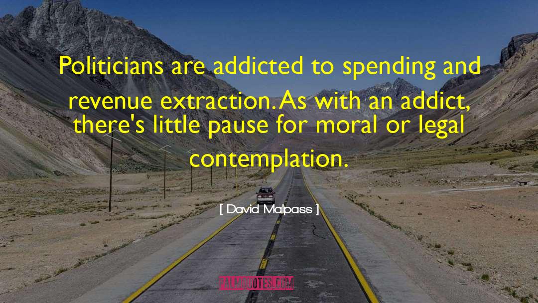 David Malpass Quotes: Politicians are addicted to spending