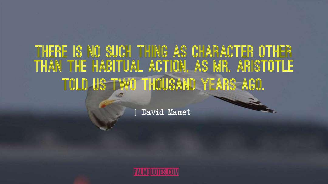 David Mamet Quotes: There is no such thing