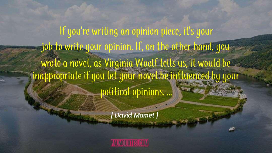 David Mamet Quotes: If you're writing an opinion
