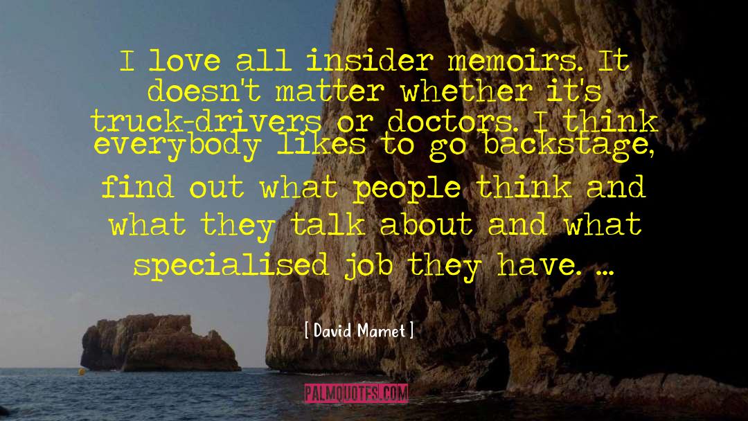 David Mamet Quotes: I love all insider memoirs.