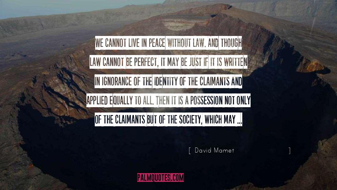 David Mamet Quotes: We cannot live in peace