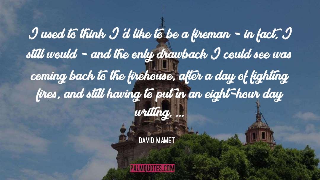 David Mamet Quotes: I used to think I'd