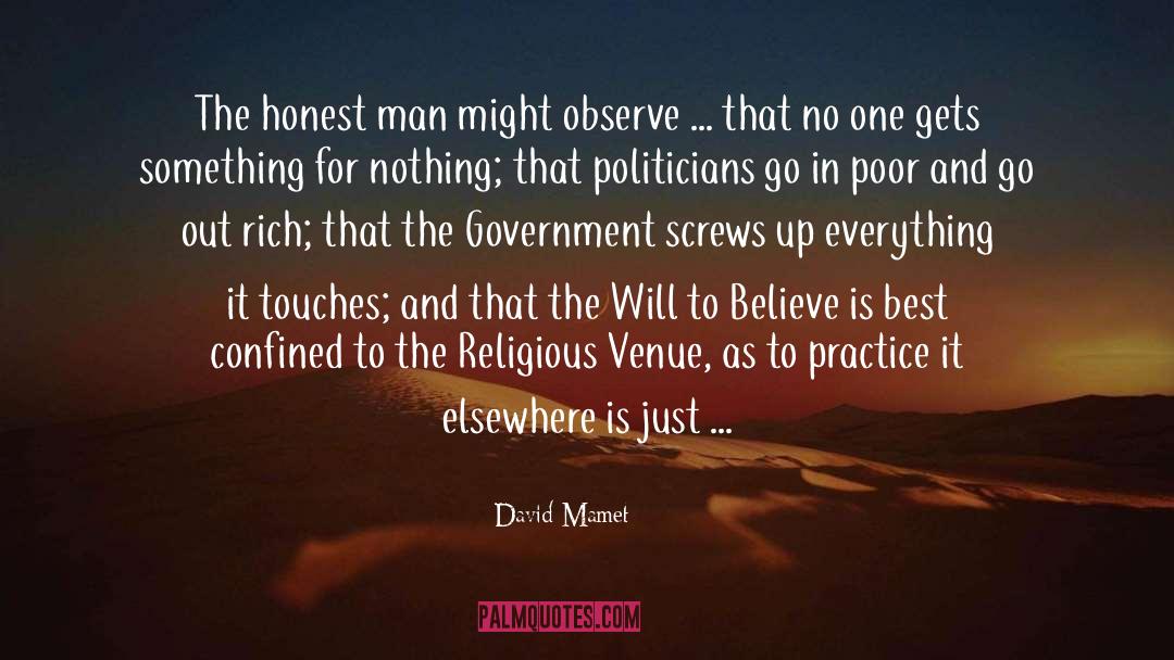 David Mamet Quotes: The honest man might observe