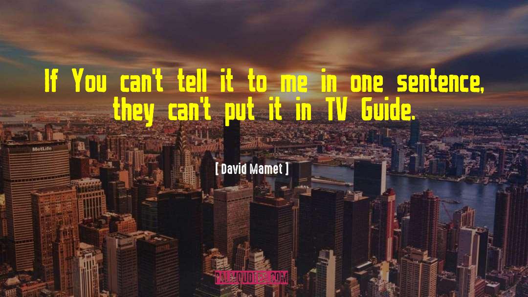 David Mamet Quotes: If You can't tell it