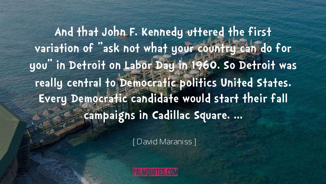David Maraniss Quotes: And that John F. Kennedy