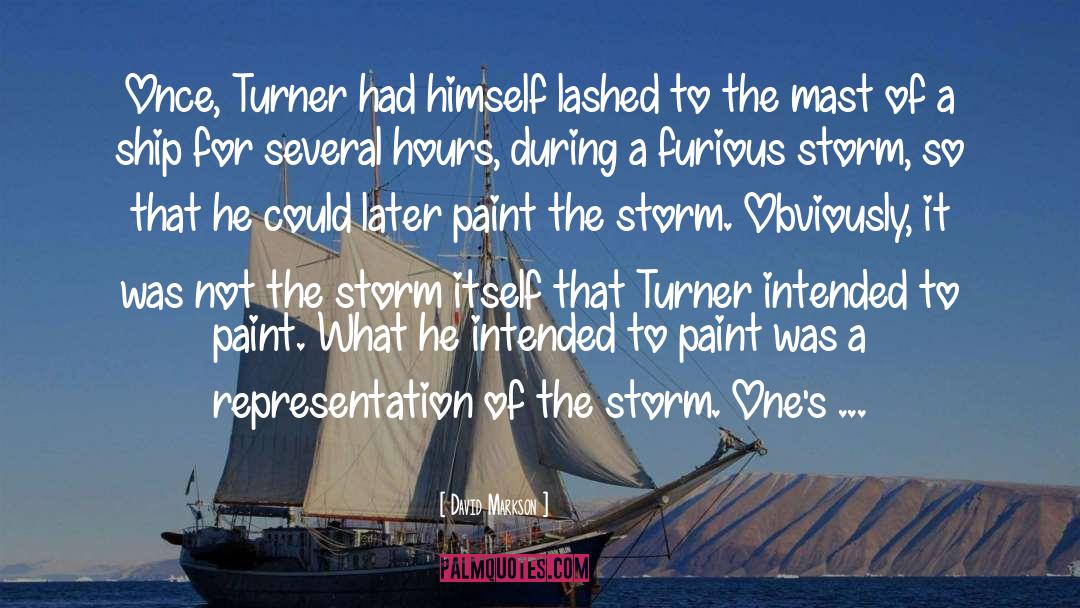 David Markson Quotes: Once, Turner had himself lashed