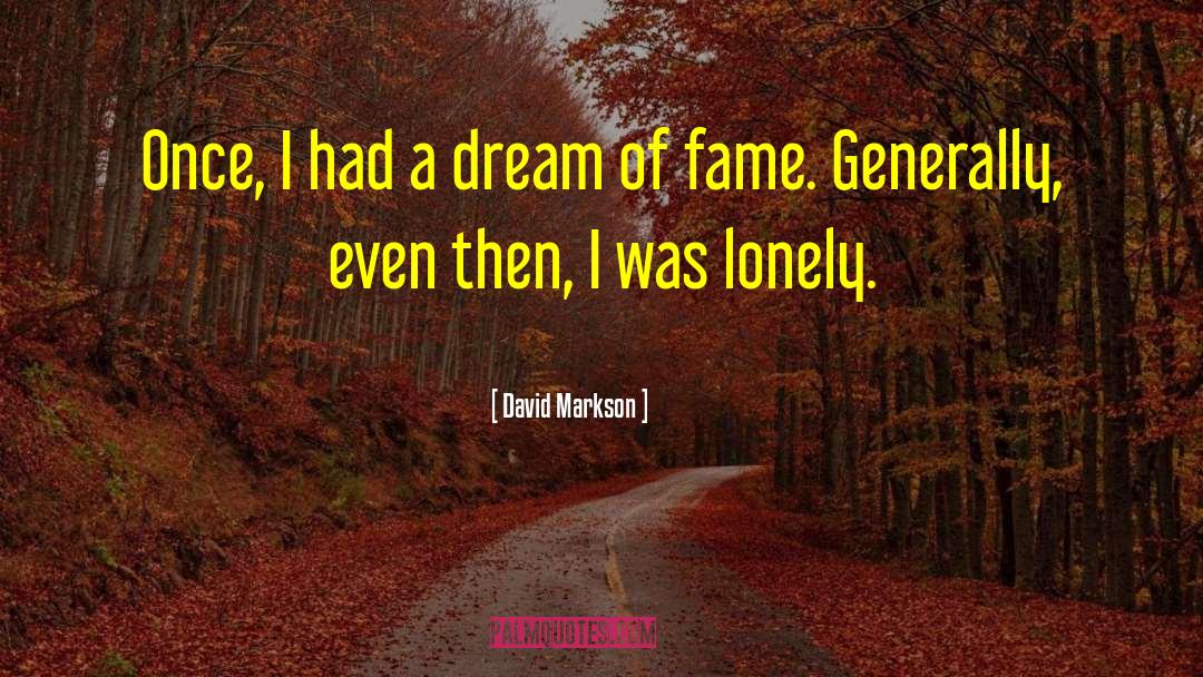 David Markson Quotes: Once, I had a dream