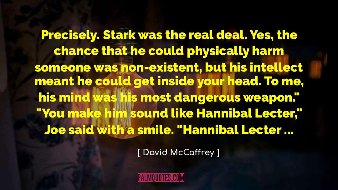 David McCaffrey Quotes: Precisely. Stark was the real