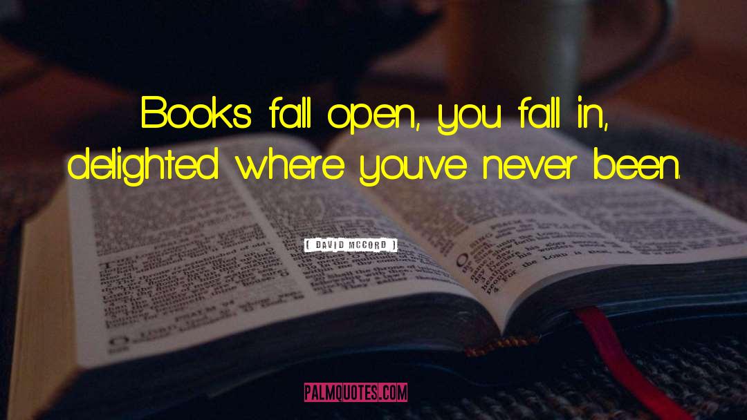David McCord Quotes: Books fall open, you fall