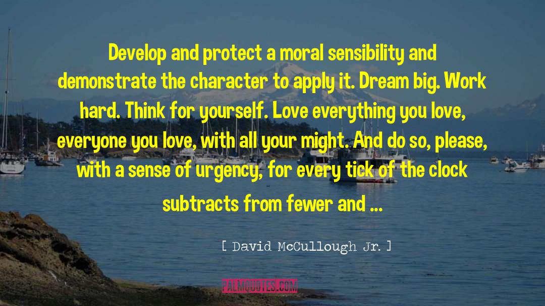 David McCullough Jr. Quotes: Develop and protect a moral