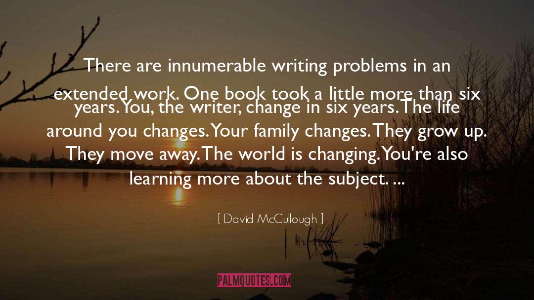 David McCullough Quotes: There are innumerable writing problems