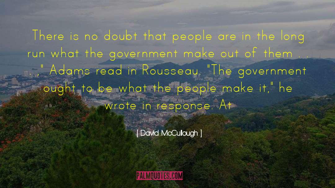 David McCullough Quotes: There is no doubt that