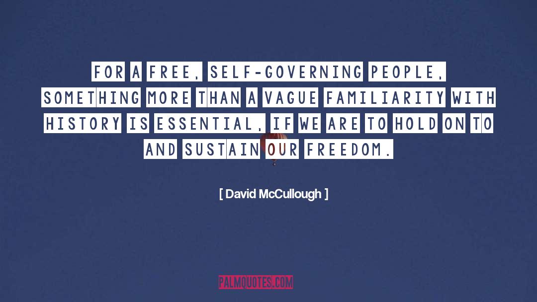 David McCullough Quotes: For a free, self-governing people,