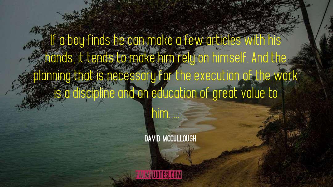 David McCullough Quotes: If a boy finds he