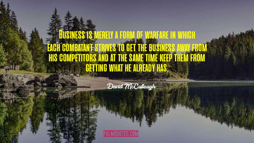 David McCullough Quotes: Business is merely a form