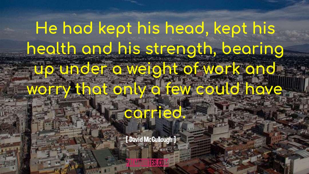 David McCullough Quotes: He had kept his head,