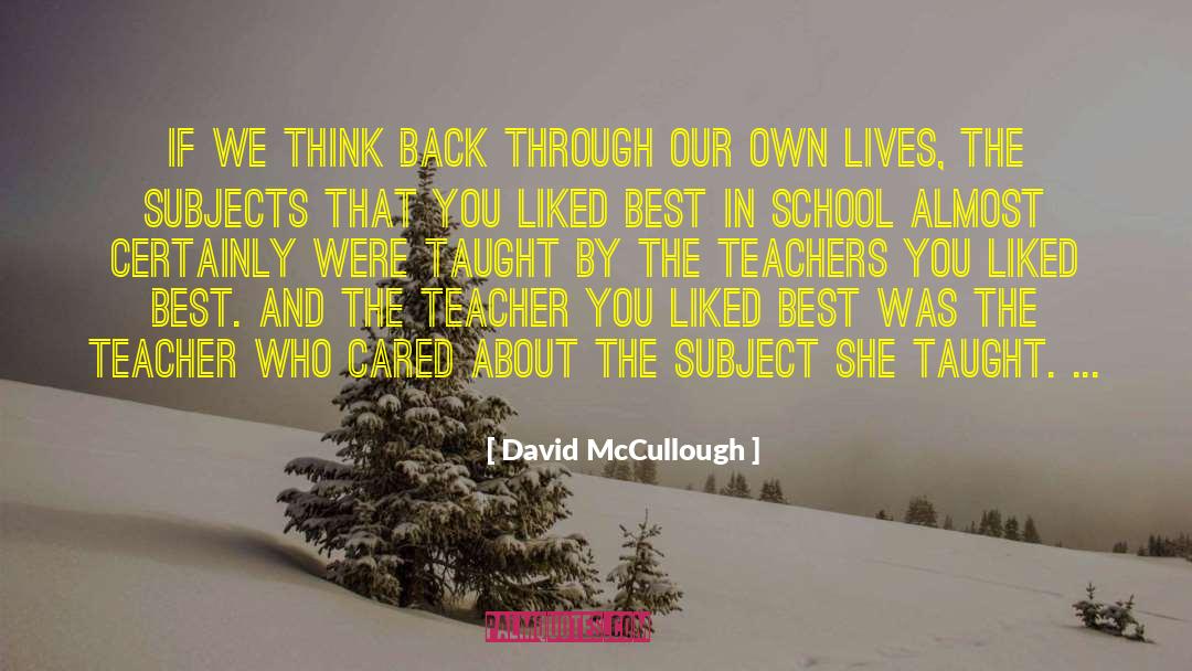 David McCullough Quotes: If we think back through