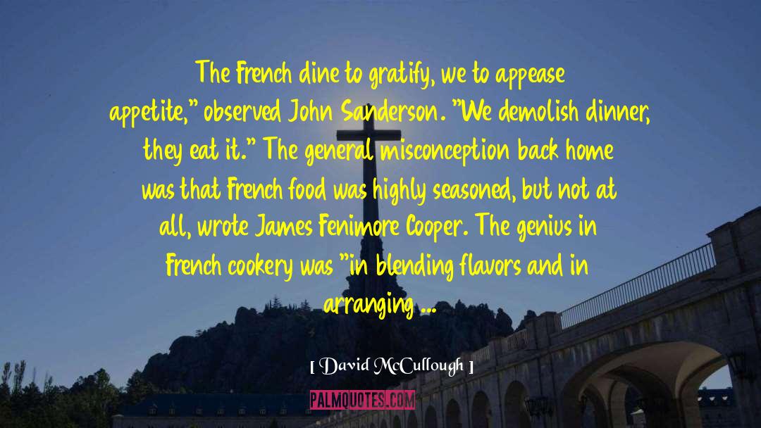 David McCullough Quotes: The French dine to gratify,