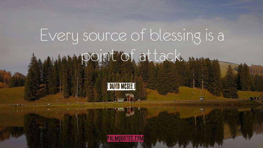 David McGee Quotes: Every source of blessing is