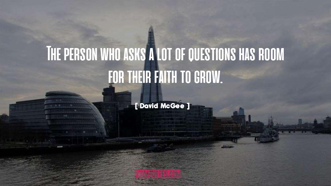 David McGee Quotes: The person who asks a