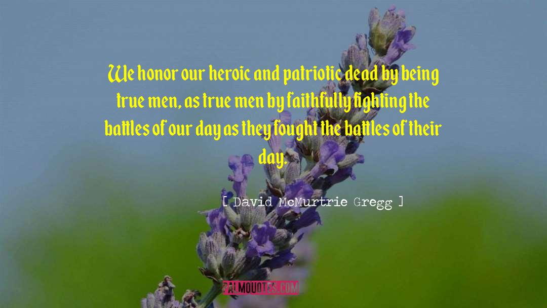 David McMurtrie Gregg Quotes: We honor our heroic and