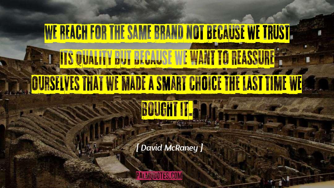 David McRaney Quotes: We reach for the same