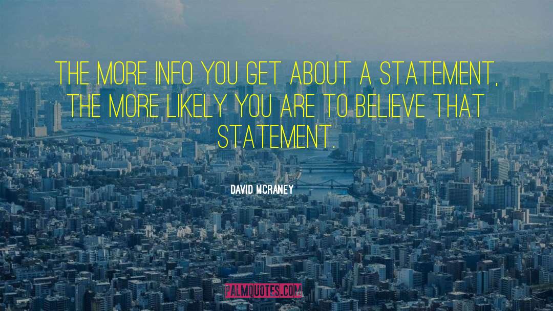 David McRaney Quotes: The more info you get