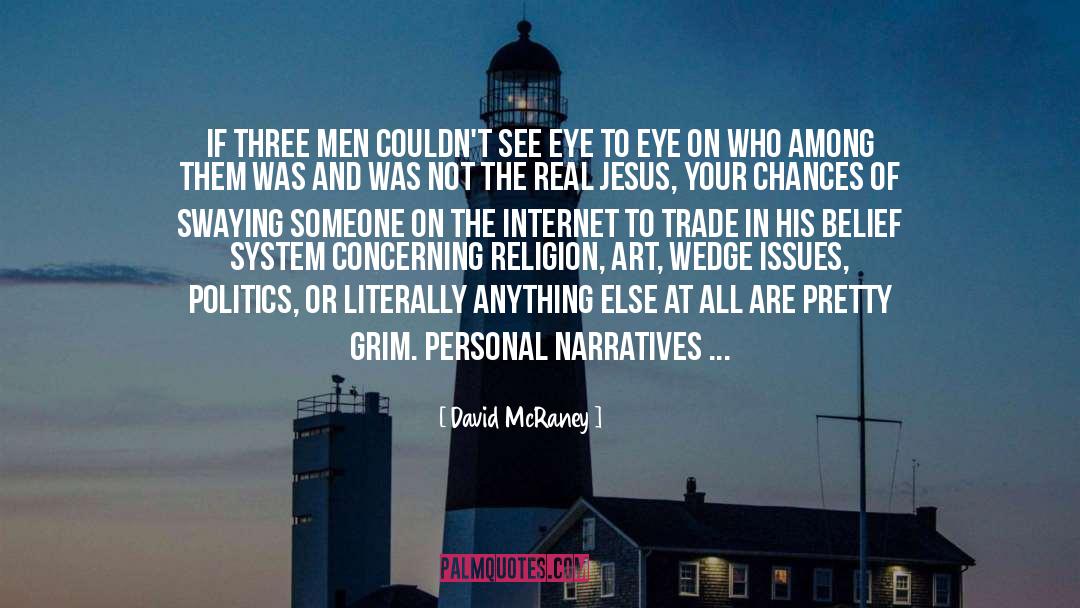 David McRaney Quotes: If three men couldn't see