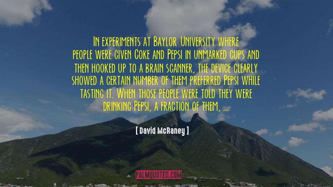 David McRaney Quotes: In experiments at Baylor University