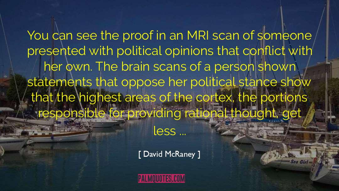 David McRaney Quotes: You can see the proof